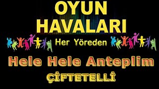 Hele Hele Anteplim ÇİFTETELLİ tarsus Kırıkhan reyhanioyunu halebi Adana [upl. by Shellans]