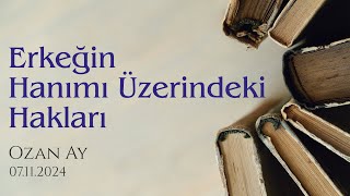 ERKEĞİN HANIMI ÜZERİNDEKİ HAKLARI  Ozan Ay [upl. by Akirrehs]