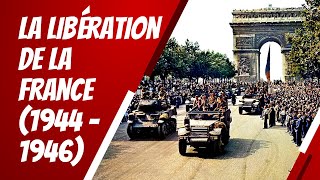 La Libération de la France 19441946 [upl. by Novyar]