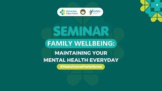 Seminar Family Wellbeing  Maintaining Your Mental Health Everyday [upl. by Heimer66]