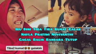 NAYLA PRATIWI NOVIYANTHI GAGAL BALIK BANDARA CLOSE  Ibu dini malah tiba tiba kumat galak [upl. by Llenej]