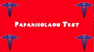 Pronounce Medical Words ― Papanicolaou Test [upl. by Tound]