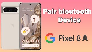 How to pair a bluetooth device with your google pixel 8A [upl. by Lynd326]