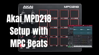 AKAI MPD218 SETUP WITH MPC BEATS MIDI MAPPING [upl. by Jepum]