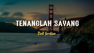 Ziell ferdian  Tenanglah sayang lirik [upl. by Lebanna180]