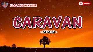 CARAVAN  Kitaro  KARAOKE VIDEO [upl. by Lemej104]