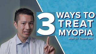 3 Ways To Treat Myopia Nearsightedness  Dr Thanh Mai [upl. by Eniladam]