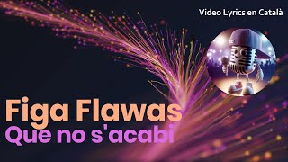 Figa Flawas  Que no sacabi Video Lyrics en català [upl. by Iduj]