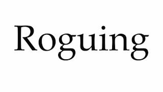 How to Pronounce Roguing [upl. by Eniluap468]