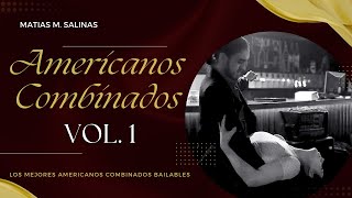 Mix Enganchado quotLos Mejores Americanos Combinados Bailables  Vol 1quot por Matias M Salinas [upl. by Naujek]