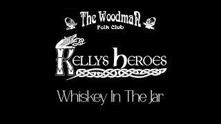 Kellys Heroes  Whiskey In The Jar Live At The Woodman Folk Club [upl. by Colas]