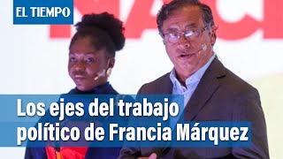 Los ejes del trabajo político de Francia Márquez  El Tiempo [upl. by Amalbergas]