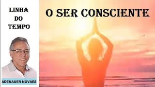 Adenáuer Novaes  Ser Consciente [upl. by Eloisa]