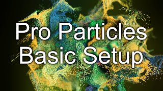 Pro Particles Tutorial  01 Basic Setup [upl. by Cohby]