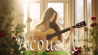 Top English Acoustic Love Songs🌸Ballad Guitar Acoustic Cover of Popular Songs🌸Hits Songs🌸 [upl. by Ainitsirhc933]