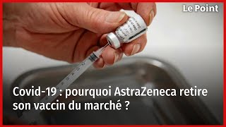 Covid19  pourquoi AstraZeneca retire son vaccin du marché [upl. by Lovash580]