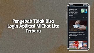 Penyebab Tidak Bisa Login Aplikasi Michat Lite Terbaru [upl. by Anolla933]