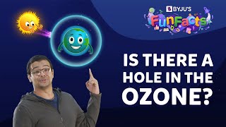 What Is Ozone Layer Depletion And Its Effects  BYJU’S Fun Facts [upl. by Lehsar]