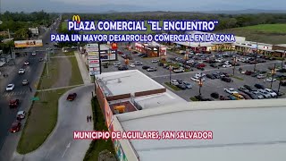 Nueva Plaza Comercial El Encuentro en AguilaresEL SALVADOR [upl. by Kettie]