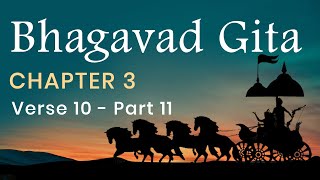 Bhagavad Gita Chapter 3 Verse 10  PART 11 in English by Yogishri [upl. by Llerehc]