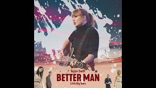 Taylor Swift Little Big Town  Better Man Taylor Swift x Little Big Town [upl. by Granese953]