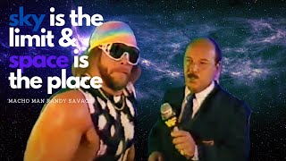 SKY IS THE LIMIT AND SPACE IS THE PLACE FOR MACHO MAN [upl. by Fedak]