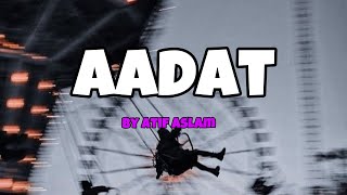 Aadat by Atif Aslam  slow  reverb  viralvideo song atifaslam viralsong [upl. by Bilicki834]