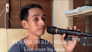 BENANG BIRU  MEGGY Z live cover by amin [upl. by Elatnahc]