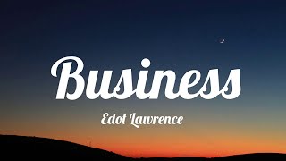 Edot Lawrence  Business Lyrics [upl. by Otaner]