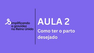 Aula 2  Como ter o parto desejado [upl. by Harbison]