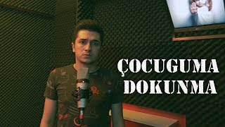 Emre Özkan  ÇOCUĞUMA DOKUNMA eylul leyla [upl. by Anaiv67]