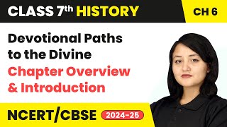 Devotional Paths to the Divine  Chapter Overview amp Introduction  Class 7 History Ch 6  CBSE 2024 [upl. by Aikam]