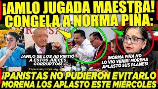 ACABA DE PASAR AMLO CONGELA A NORMA PIÑA ¡PANISTAS NO PUDIERON HACER NADA MORENA LOS APLASTÓ [upl. by Hayalat]