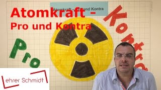 Atomkraft  Pro und Kontra  Physik  Atomphysik  Lehrerschmidt [upl. by Najtsirk547]