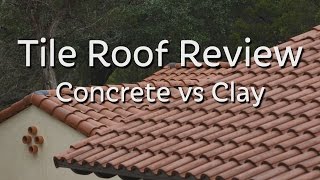 Tile Roof Review  Concrete vs Clay [upl. by Blondie]