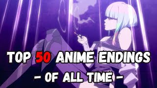 My Top 50 Anime Endings Of All Time [upl. by Llesig299]