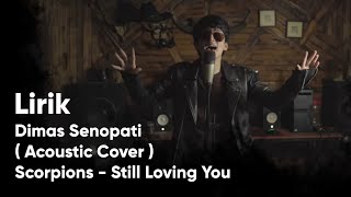 Lirik Lagu Dimas Senopati Acoustic Cover Scorpions  Still Loving You [upl. by Ahsiekahs770]