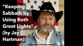 Keeping Sabbath by Using Both Great Lights by Jay Hartman [upl. by Diogenes]