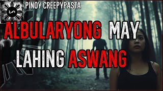 ALBULARYONG MAY LAHING ASWANG  Horror Tagalog  Pinoy Creepypasta [upl. by Tletski]