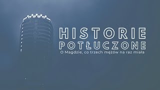 Historie potłuczone 142 O Magdzie co trzech mężów na raz miała [upl. by Iclek301]