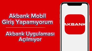 Akbank Mobil Giriş Yapamıyorum  Akbank Uygulaması Açılmıyor [upl. by Aicnatsnoc749]