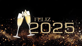 Feliz Año  2025  Happy New Year [upl. by Broucek]