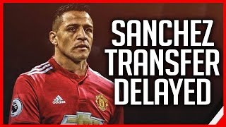 ALEXIS SANCHEZ TRANSFER DELAYED  FULL EXPLANATION [upl. by Aicinad422]