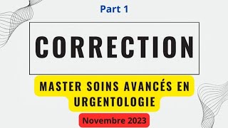 Correction Examen ISPITS Master Soins Avancés En Urgentologie Session Novembre 2023Partie 1 [upl. by Sayette]