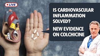 Is Cardiovascular Inflammation Solved New Evidence on Colchicine LIVE [upl. by Merill]