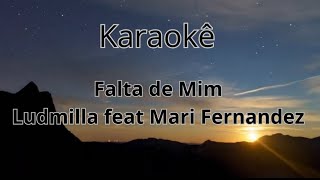 Falta de Mim Karaoke Ludmilla feat Mari Fernandez [upl. by Litnahs]