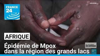 Lépidémie de Mpox se développe dans la région des grands lacs en Afrique • FRANCE 24 [upl. by Gabriellia]