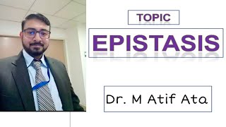 EPISTASIS AND ITS TYPES  DR M ATIF ATA [upl. by Ttimme]