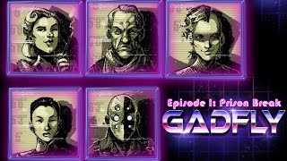 Gadfly Episode 1  Prison Break Part 1 [upl. by Baiss]