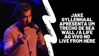 LEGENDADO  Jake Gyllenhaal apresenta um trecho de Sea WallA Life ao vivo no Live From Here [upl. by Leigh]